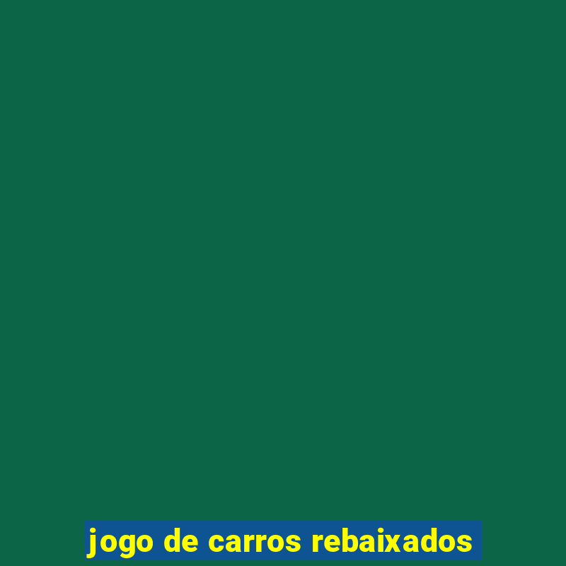 jogo de carros rebaixados